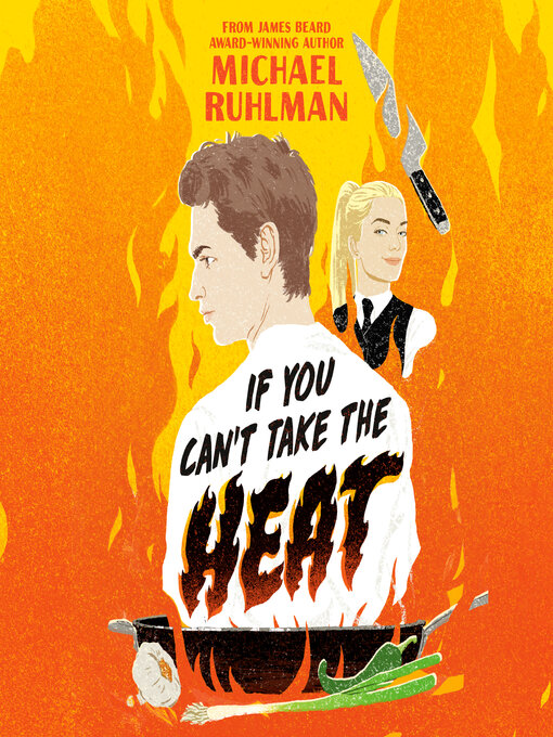 Title details for If You Can't Take the Heat by Michael Ruhlman - Available